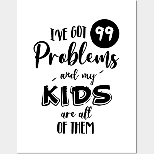 I've got 99 problems Posters and Art